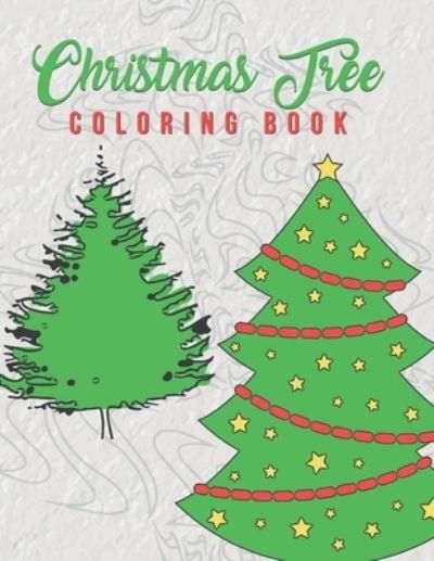 Cover for Giggles And Kicks · Christmas Tree Coloring Book : Holiday Coloring Pages Featuring Christmas Trees Adults And Older Kids Will Enjoy The Beautiful Stress Relieving Pages (Paperback Bog) (2019)