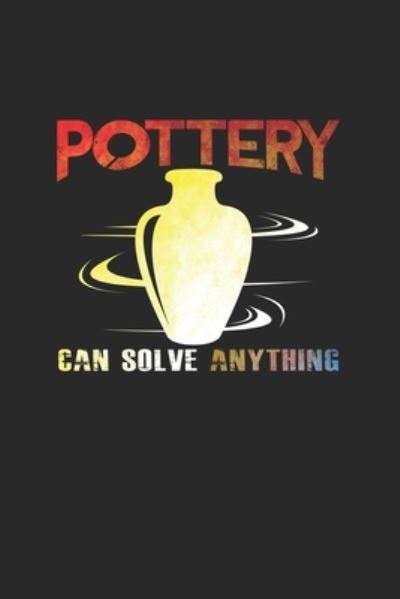 Cover for Pottery Notebooks · Pottery can solve anything (Paperback Book) (2019)