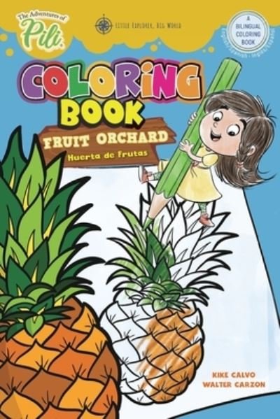 The Adventures of Pili Coloring Book: Fruit Orchard. Bilingual English / Spanish for Kids Age 2+ - Kike Calvo - Books - Blurb - 9781715280413 - August 3, 2020