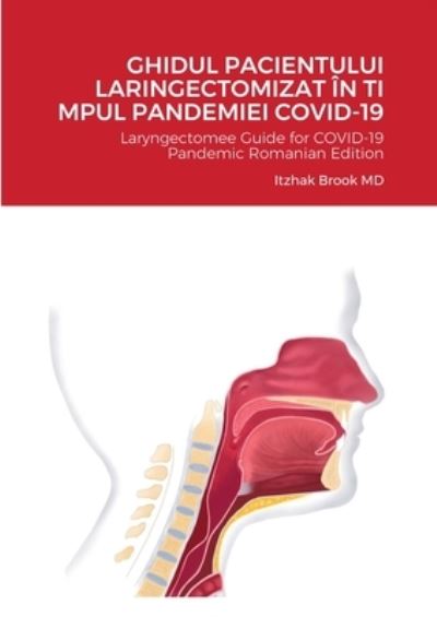 Ghidul Pacientului Laringectomizat In Ti Mpul Pandemiei Covid-19 - Itzhak Brook - Książki - Lulu.com - 9781716337413 - 12 grudnia 2020