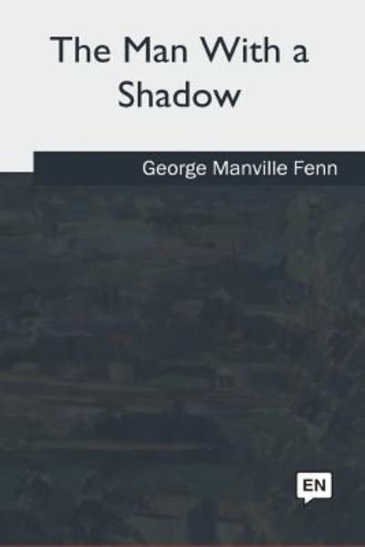 George Manville Fenn · The Man With a Shadow (Pocketbok) (2018)