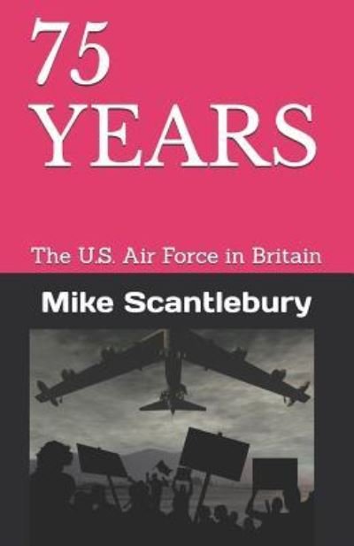 75 Years - Mike Scantlebury - Books - Independently Published - 9781717765413 - July 14, 2018