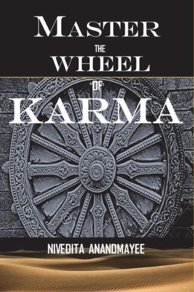 Cover for Nivedita Anandmayee · Master the Wheel of Karma (Paperback Book) (2018)