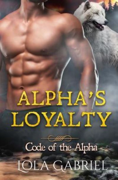 Cover for Lola Gabriel · Alpha's Loyalty (Paperback Book) (2018)