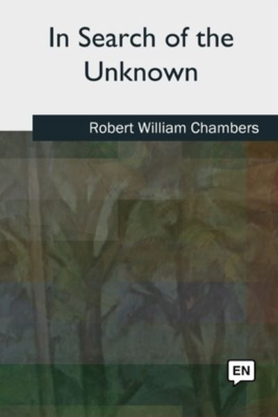 Cover for Robert William Chambers · In Search of the Unknown (Paperback Book) (2018)