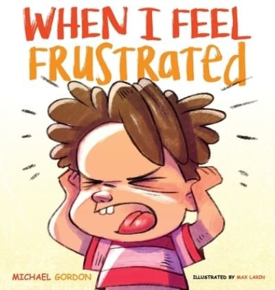 Cover for Michael Gordon · When I Feel Frustrated - Self-Regulation Skills (Hardcover Book) (2020)