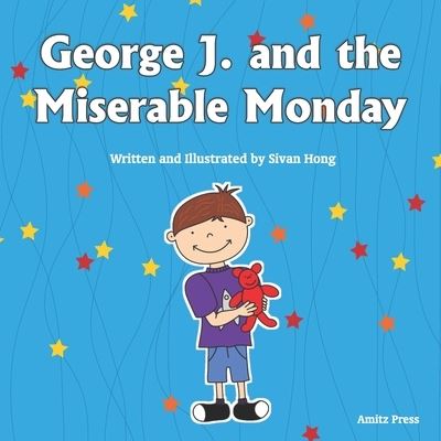 Cover for Sivan Hong · George J. and the Miserable Monday (Paperback Book) (2021)