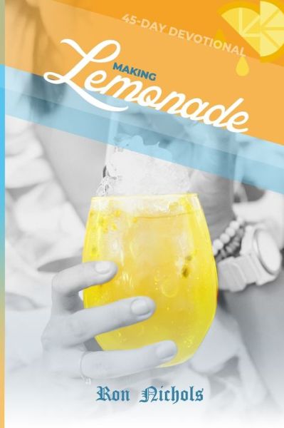 Making Lemonade from Your Lemons - Ron Nichols - Books - Ron Nichols - 9781737130413 - May 3, 2022