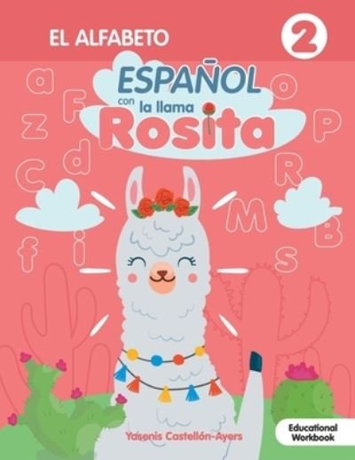 Cover for Yasenis Castellon Ayers · Espanol con la llama Rosita El Alfabeto (Pocketbok) (2021)