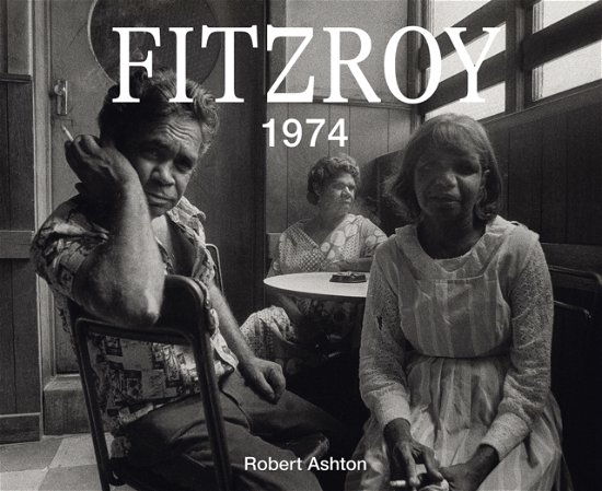 Cover for Robert Ashton · Fitzroy 1974 (Hardcover Book) (2024)