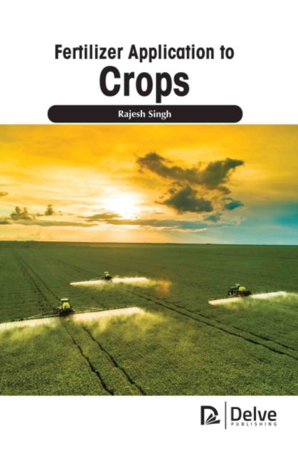 Cover for Rajesh Singh · Fertilizer Application to Crops (Hardcover Book) (2021)