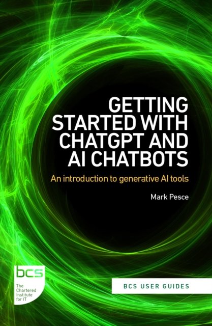 Cover for Mark Pesce · Getting Started with ChatGPT and AI Chatbots: An introduction to generative AI tools - BCS User Guides (Pocketbok) (2023)