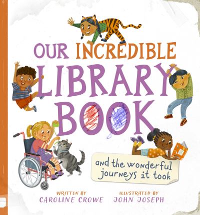 Cover for Caroline Crowe · Our Incredible Library Book (and the wonderful journeys it took) (Hardcover Book) (2022)