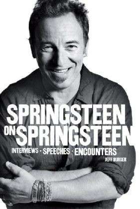 Cover for Jeff Burger · Springsteen on Springsteen: Interviews, Speeches, and Encounters (Paperback Book) (2013)