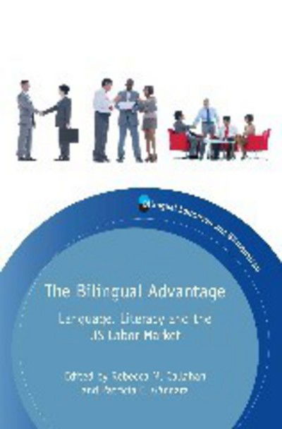 Cover for Rebecca M Callahan · The Bilingual Advantage: Language, Literacy and the US Labor Market - Bilingual Education &amp; Bilingualism (Paperback Book) (2014)