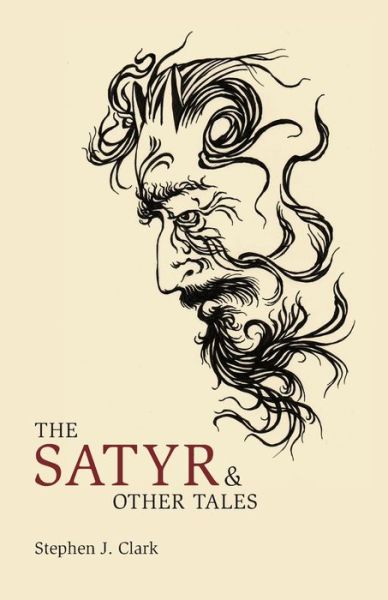 Cover for Stephen J Clark · The Satyr &amp; Other Tales (Paperback Book) (2021)