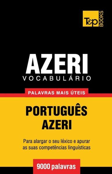 Cover for Andrey Taranov · Vocabulario Portugues-Azeri - 9000 palavras mais uteis - European Portuguese Collection (Paperback Book) [Portuguese edition] (2014)