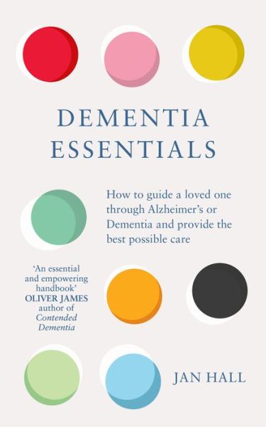 Cover for Jan Hall · Dementia Essentials: How to Guide a Loved One Through Alzheimer's or Dementia and Provide the Best Care (Paperback Book) (2020)