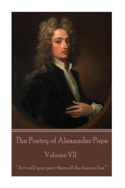 The Poetry of Alexander Pope - Volume VII - Alexander Pope - Książki - Copyright Group Ltd - 9781785436413 - 14 kwietnia 2016