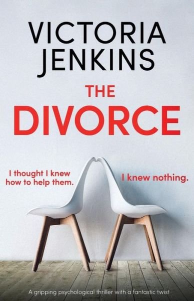 Victoria Jenkins · The Divorce: A gripping psychological thriller with a fantastic twist (Paperback Book) (2019)