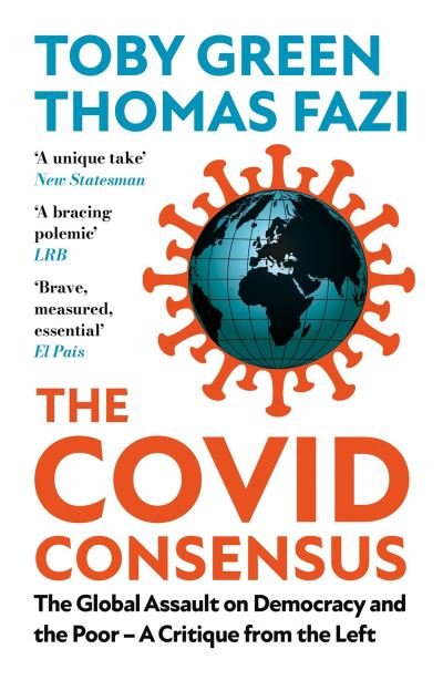 Cover for Toby Green · The Covid Consensus: The Global Assault on Democracy and the Poor—A Critique from the Left (Paperback Bog) [2nd edition] (2023)