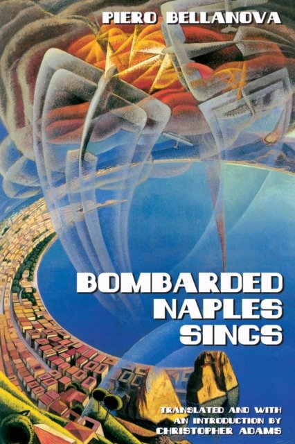 Cover for Piero Bellanova · Bombarded Naples Sings (Book) (2018)