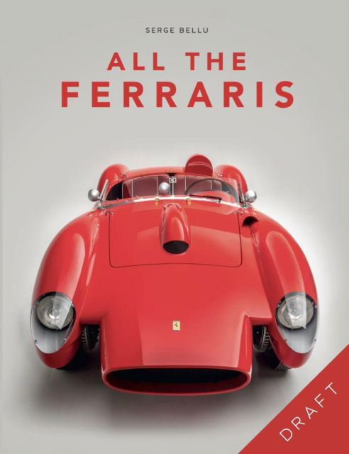 Cover for Serge Bellu · All The Ferraris: The Ferrari Bible: A Complete Guide to Over 600 Models (Hardcover Book) (2026)