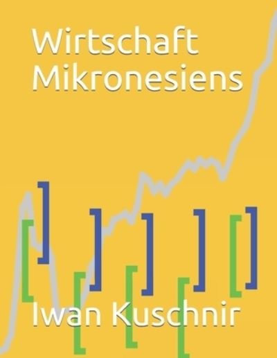 Cover for Iwan Kuschnir · Wirtschaft Mikronesiens (Paperback Book) (2019)