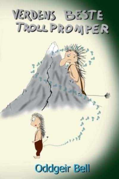 Verdens beste trollpromper - Oddgeir Bell - Libros - Independently Published - 9781798645413 - 13 de noviembre de 2019