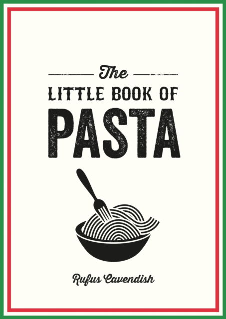 Cover for Rufus Cavendish · The Little Book of Pasta: A Pocket Guide to Italy’s Favourite Food, Featuring History, Trivia, Recipes and More (Pocketbok) (2023)