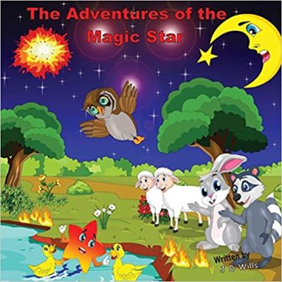 The Adventures of the Magic Star - J D Wills - Books - New Generation Publishing - 9781800317413 - October 22, 2020