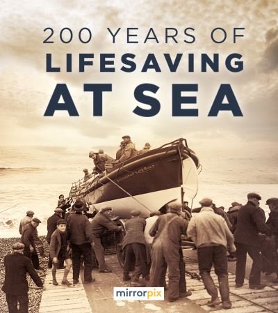 Cover for Mirrorpix · 200 Years of Lifesaving at Sea (Paperback Book) (2024)