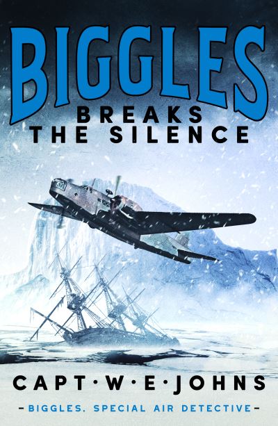 Cover for Captain W. E. Johns · Biggles Breaks the Silence - Biggles, Special Air Detective (Hardcover Book) (2023)