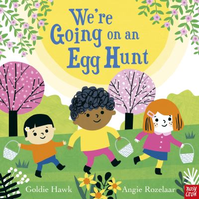 We're Going on an Egg Hunt - We're Going on a . . . - Goldie Hawk - Książki - Nosy Crow Ltd - 9781805130413 - 1 lutego 2024