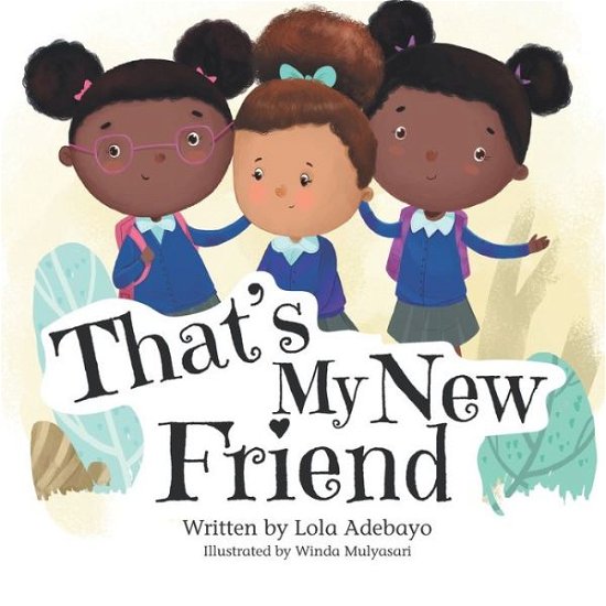 Cover for Lola Adebayo · That's My New Friend (Pocketbok) (2020)
