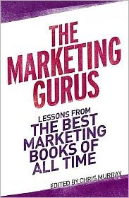 The Marketing Gurus - Chris Murray - Books - Atlantic Books - 9781843549413 - April 1, 2010