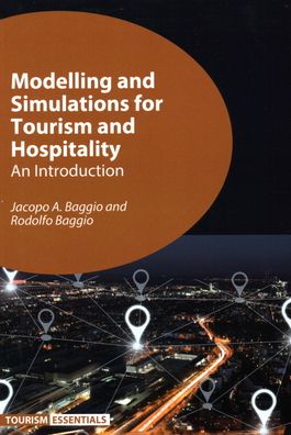 Modelling and Simulations for Tourism and Hospitality: An Introduction - Tourism Essentials - Jacopo A. Baggio - Books - Channel View Publications Ltd - 9781845417413 - January 17, 2020