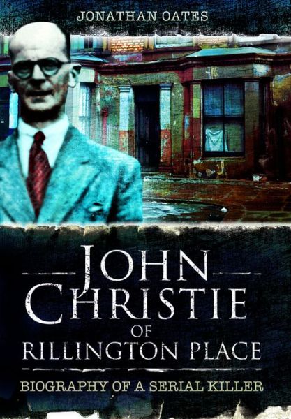 Cover for Jonathan Oates · John Christie of Rillington Place (Hardcover Book) (2013)