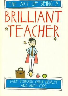 Cover for Andy Cope · The Art of Being a Brilliant Teacher - The Art of Being Brilliant Series (Paperback Bog) (2015)