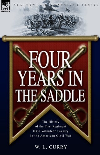 Cover for W L Curry · Four Years in the Saddle: the History of the First Regiment Ohio Volunteer Cavalry in the American Civil War (Paperback Bog) (2008)