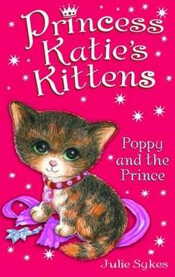 Poppy and the Prince - Princess Katie's Kittens - Julie Sykes - Książki - Bonnier Books Ltd - 9781848122413 - 1 lipca 2012