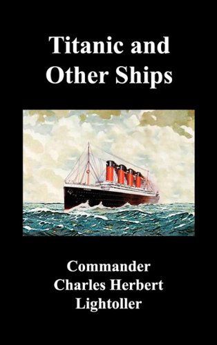 Cover for Charles Herbert Lightoller · Titanic and Other Ships (Hardcover Book) (2010)