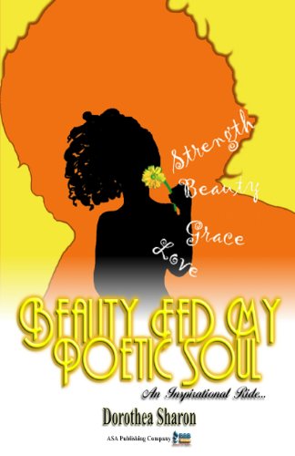 Cover for Dorothea Sharon · Beauty Fed My Poetic Soul: an Inspirational Ride (Paperback Book) (2012)