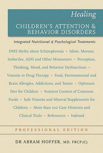 Cover for Abram Hoffer · Healing Children's Attention &amp; Behavior Disorders: Complementary Nuttritional &amp; Psychological Treatments (Paperback Book) [Professional edition] (2011)