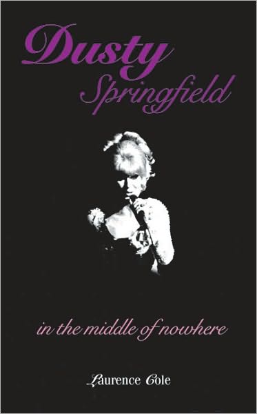 Cover for Laurence Cole · Dusty Springfield: In the Middle of Nowhere (Paperback Book) (2008)