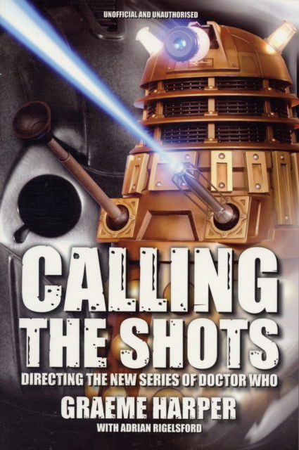 Cover for Graeme Harper · Calling the Shots: Directing the New Series of &quot;Doctor Who&quot; (Paperback Book) (2007)