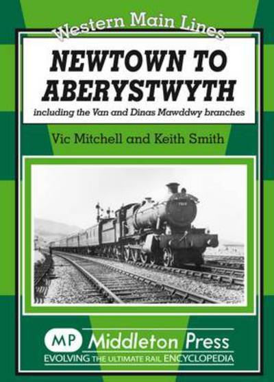 Cover for Vic Mitchell · Newtown to Aberystwyth: Including the Van and Dinas Mawddwy Branches - Western Main Line (Hardcover bog) [UK edition] (2008)