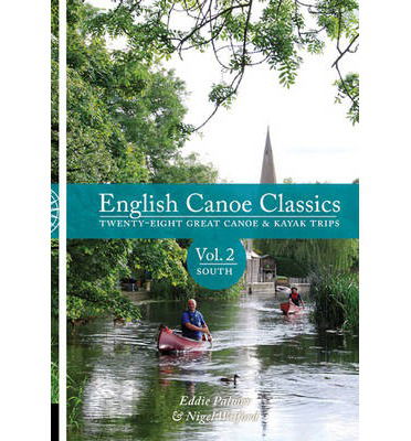 Cover for Eddie Palmer · English Canoe classics: Twenty-eight great Canoe &amp; Kayak trips (South) (Taschenbuch) (2013)