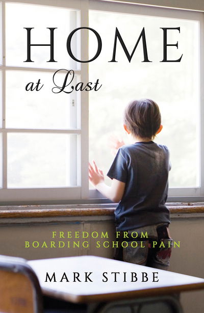 Cover for Mark Stibbe · Home at Last: Freedom from Boarding School Pain (Paperback Book) [2 Revised edition] (2017)