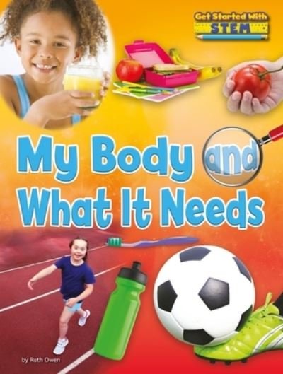 Cover for Ruth Owen · My Body and What It Needs (Book) (2017)